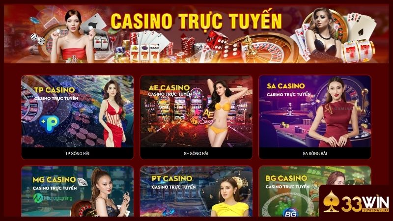Danh mục live casino 33WIN đảm bảo uy tín vững chắc