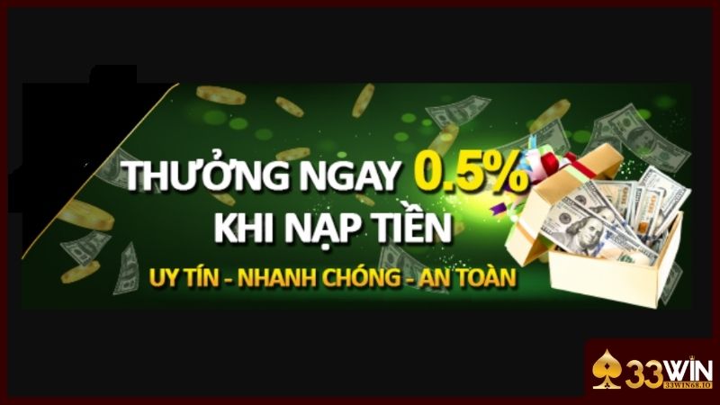 Ưu đãi 0.5% nạp tiền chơi game bài tại 33WIN