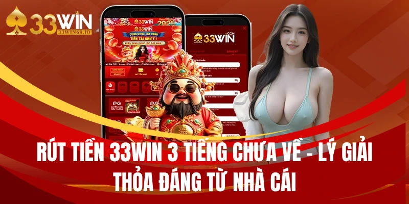 rut tien 33win 3 tieng chua ve