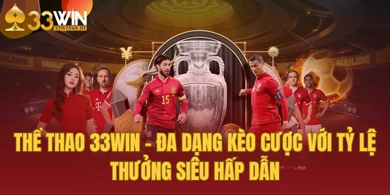 33WIN 🎖️ Link Đăng Ký 33WIN68 +68K Ngọ Khai Phát Lộc 4 Thể thao 33win - Đa dạng kèo cược với tỷ lệ thưởng siêu hấp dẫn