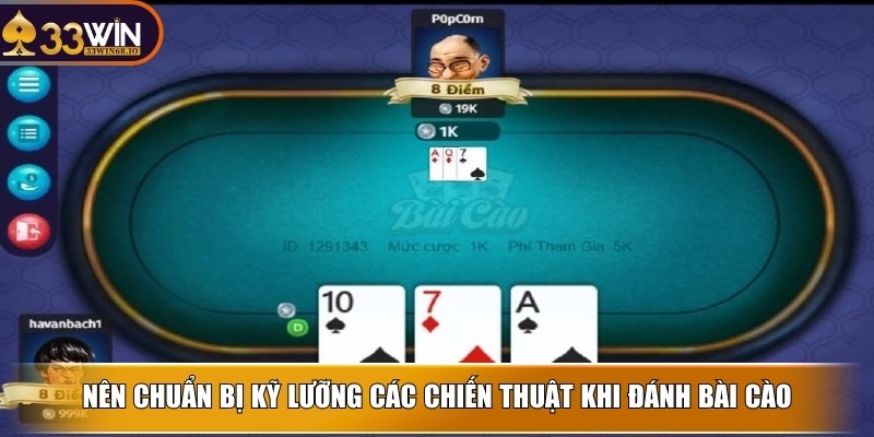 Nên chuẩn bị kỹ lưỡng các chiến thuật khi đánh bài cào