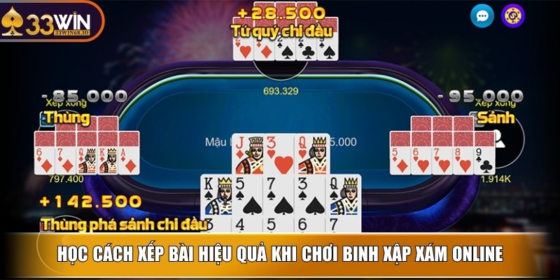 Học cách xếp bài hiệu quả khi chơi Binh Xập Xám online
