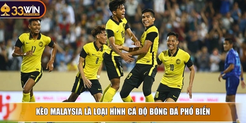 Kèo Malaysia là loại hình cá độ bóng đá phổ biến