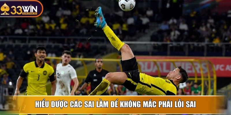 Hiểu được các sai lầm để không mắc phải lỗi sai